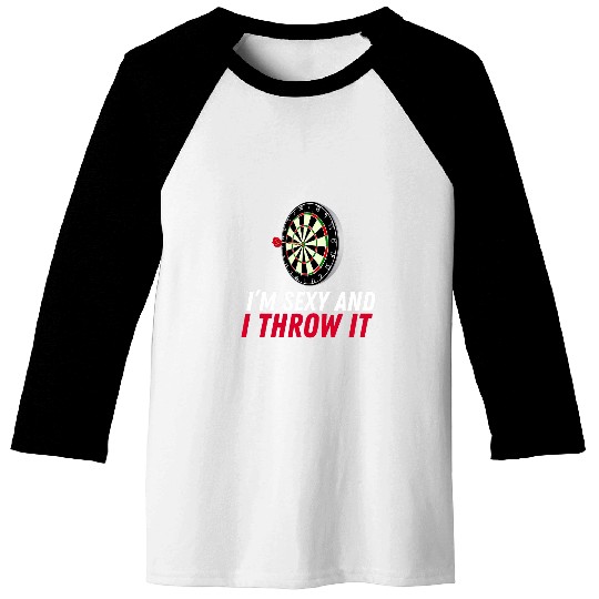 I m Sexy And I Throw It Darts Dartboard Dart Players 1 Baseball Tees