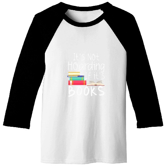 Not Hoarding if its Books Book Lover Reader Hoodie Baseball Tees