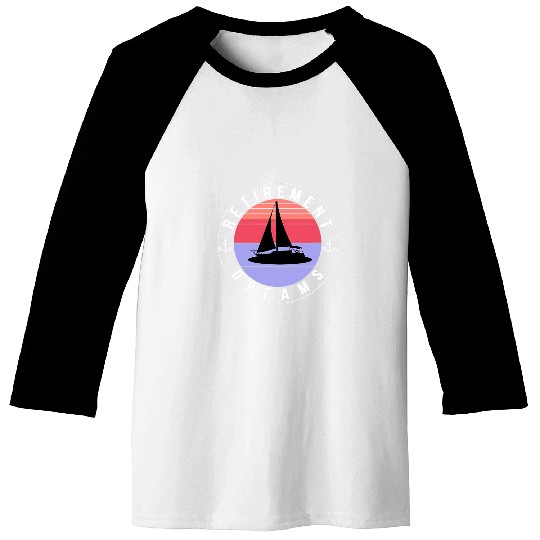 Retirement dreams yacht boat sailing crusing nautical gift Baseball Tees