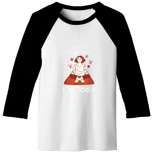 Log Off Shut Down Yoga Work From homess Pilates WFH Fitness Baseball Tees