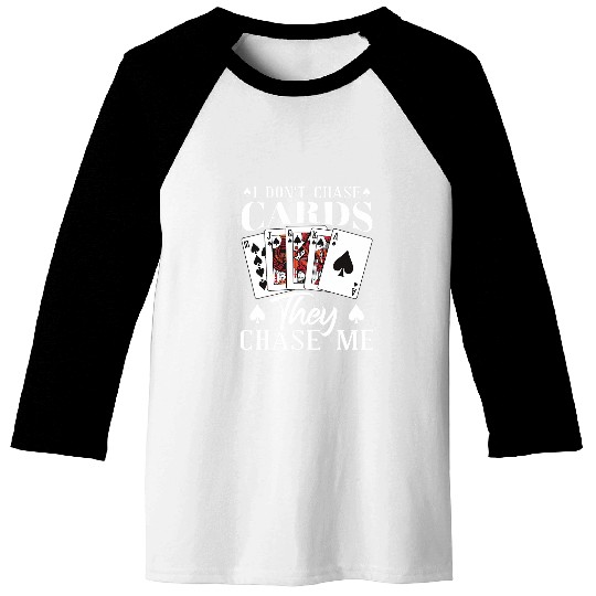 Pokers I Don t Chase Cards Gambling Texas Hold em Baseball Tees