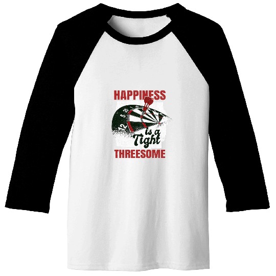 Happiness Is A Tight Threesome Dart Player Dart Team Darts Baseball Tees