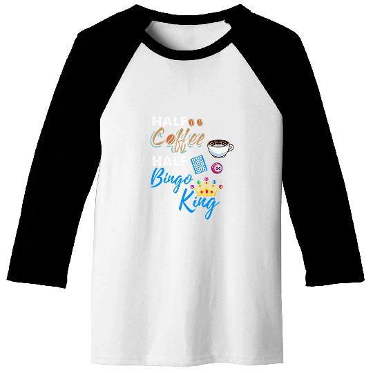 Half Coffee Half Bingo King Baseball Tees
