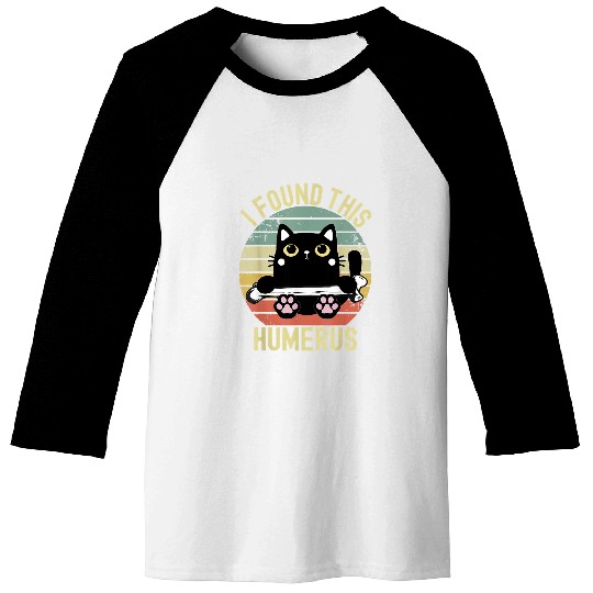 Funny black cats Retro vintages I Found This Humerus Baseball Tees