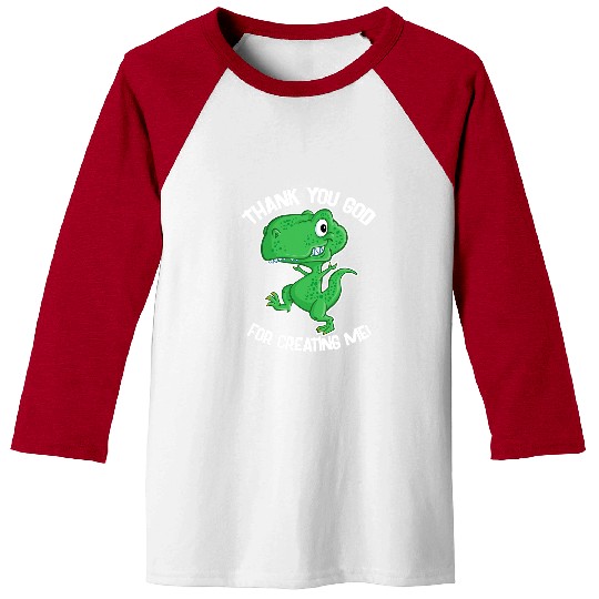 Dinosaur Pet Cartoon TRex Thank God For Creating Me Baseball Tees