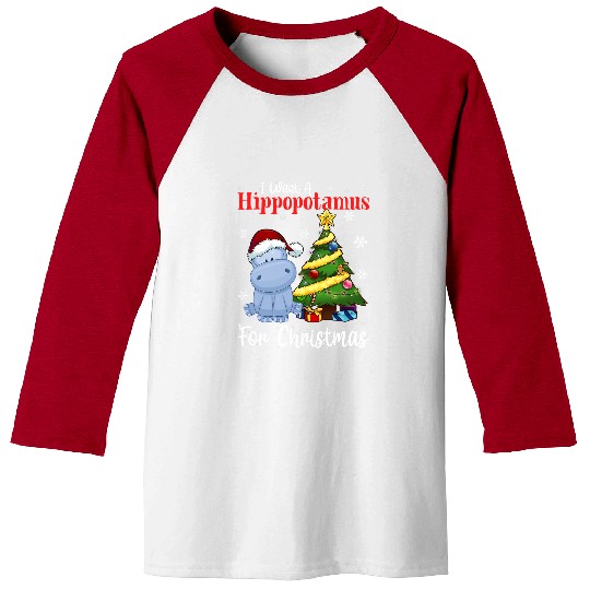 Hippo Pet I Want A Hippopotamus For Christmas Hippo Lover xmass Baseball Tees