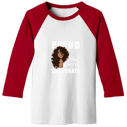 Proud Black Queen With A Doctorate Melanin Woman Doctor Baseball Tees