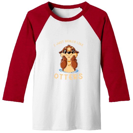 Otter Pet Otters Cute Sea Otter I Just Really Like Baseball Tees