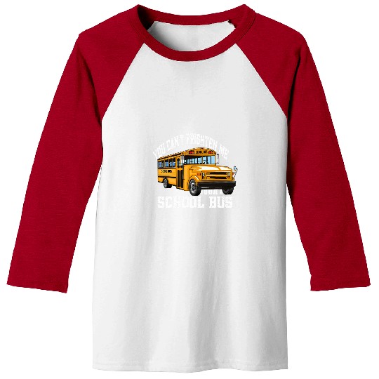 The bests School Bus Driver  You Cant Frighten Me Baseball Tees