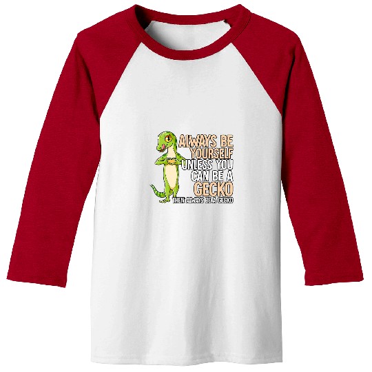 Gecko Pet Always Be Yourself Unless You Can Be A Gecko 3 Baseball Tees