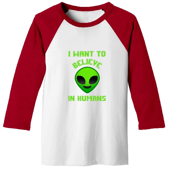 Aliens UFO I Want To Believe In Humans Aliens UFO alien Outer space Baseball Tees