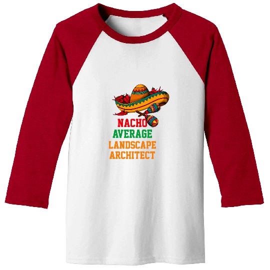 Architect Job Nacho Average Landscape Architect Funny Cinco de Mayo Baseball Tees