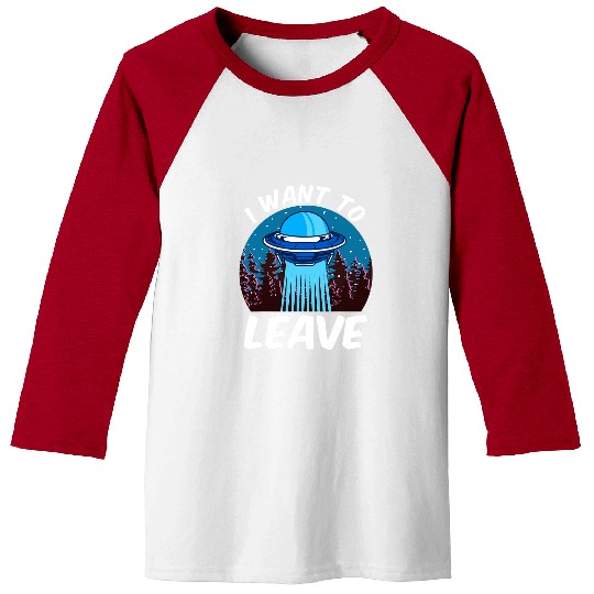 Aliens UFO I Want To Leave 2Funny Outer Space UFO Alien Pun Meme Baseball Tees