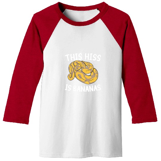 Python Pet This Hiss Is Bananas Ball Python Snake Pythons 1 Baseball Tees