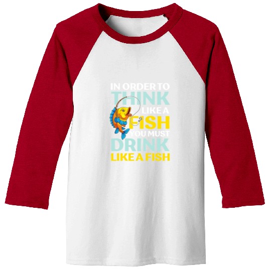 Fishing Fun Think like a fish ocean fishing angling Baseball Tees