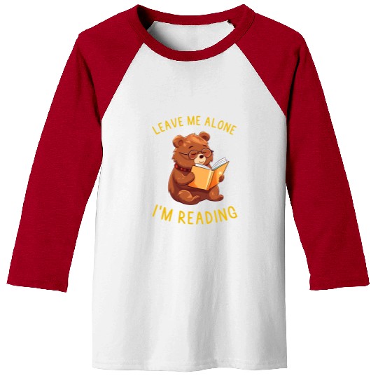 Book Fun Brown Bear Book Lover Leave Me Alone Im Reading Funny Women Baseball Tees