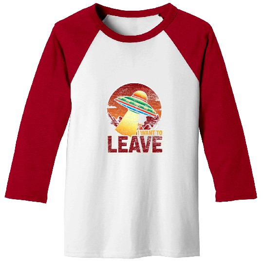 Aliens UFO I Want To Leave Funny UFO Abduction Extraterrestrial Alien 21 Baseball Tees
