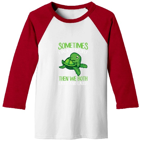 Turtle Pet Sometimes I Talk To Myself Then We Both Laugh Sea Turtle 220 Baseball Tees