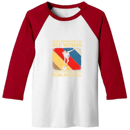 Sport Bowling Womens Never Underestimate An Old Woman With A Bowling Ball vintages Baseball Tees