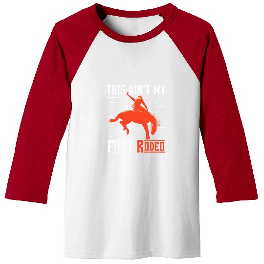 Horse Pet Rodeo Riding Cowboy 2This Aint My First Rodeo Baseball Tees
