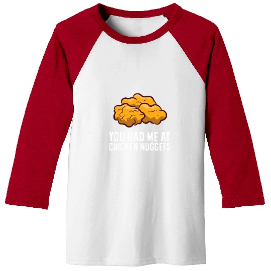 Chicken Pet You Had Me At Chicken Nuggets Love Chicken Nuggets Baseball Tees