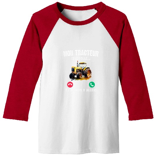 Tractor Fun Humour My Tractor Call me Et Je Dois Go There Farmer Baseball Tees