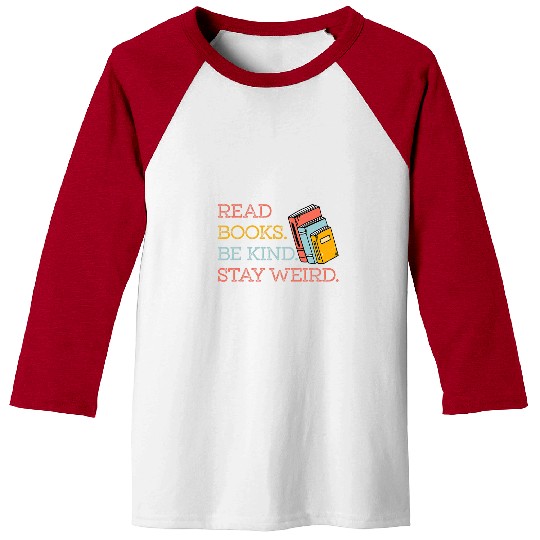 Book Fun Read Books Be Kind Stay Weird Funny Bookish Nerd Worm Lover 035 Baseball Tees