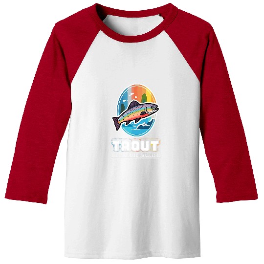 Fishing Fun Trout Fishing The Ultimate Challenge for Fly Fisherman Baseball Tees