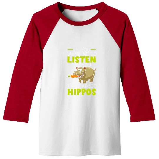 Hippo Pet If You Want Me To Listen To You Talk About Baseball Tees