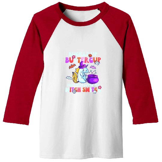 Unicorn Pet Buckle Up Buttercup You Just Flipped My Witch Baseball Tees