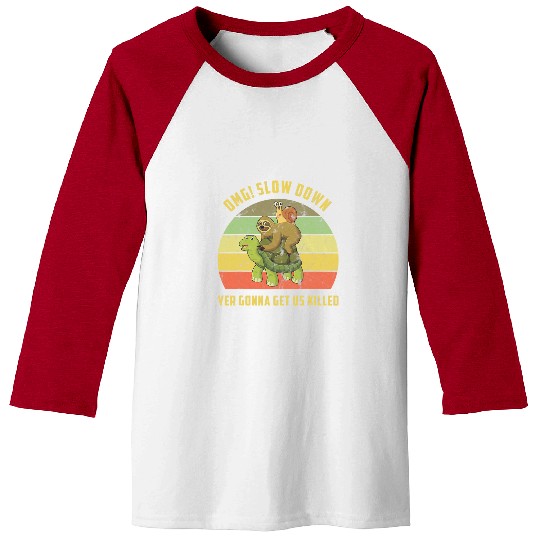 Sloth Pet OMG Slow Down Yer Gonna Get Us Killed Snail Sloth Turtle Baseball Tees