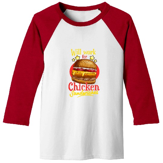Chicken Pet Sandwich Funny Will Work for Chicken Burgers Baseball Tees