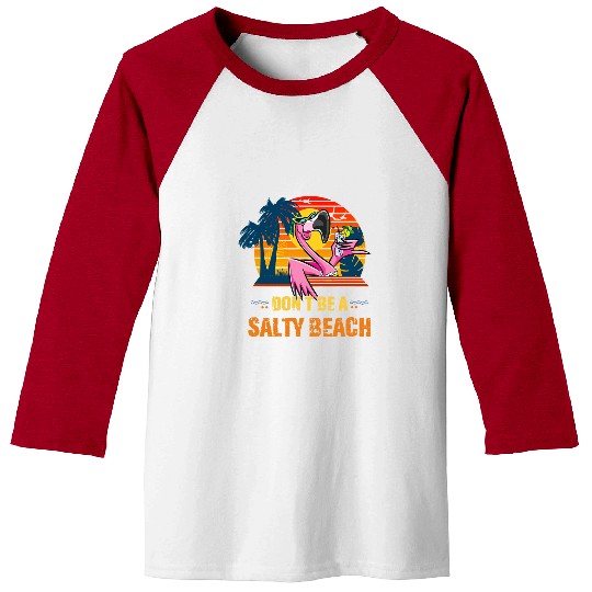 Flamingo Pet Dont Be A Salty Beach Funny Beach With Palm Tree Baseball Tees