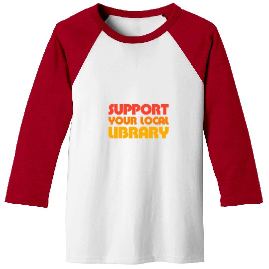 Book Fun Support Your Local Library Retro vintages Librarian Book Love Baseball Tees