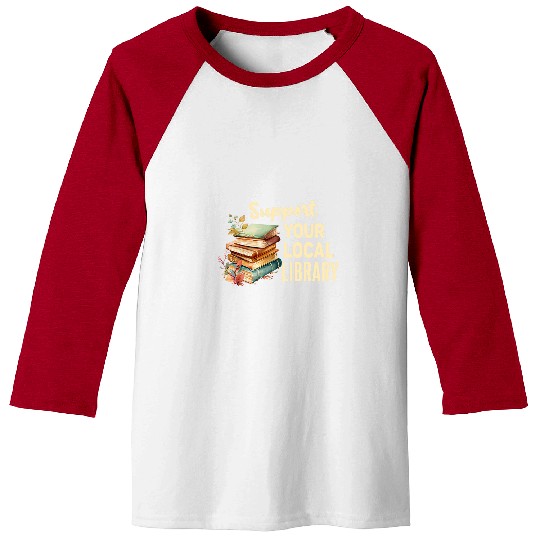 Book Fun Support Your Local Library Book Readers Lovers vintages Baseball Tees