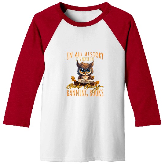 Book Fun In All History Its Never The Good Guys Banning Books Owl Baseball Tees
