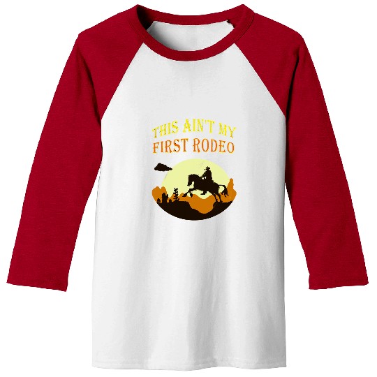 Horse Pet This Aint My First Rodeo Horse Rider Cowboy Riding Baseball Tees