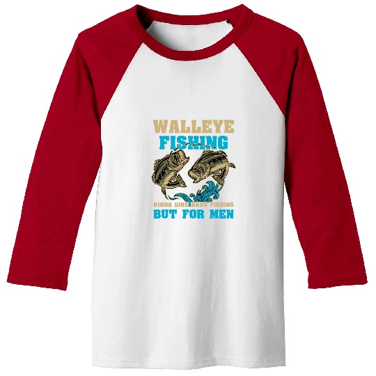 Fishing Fun Walleye Fishing Kinda Like A Bass Fishing For Men Baseball Tees