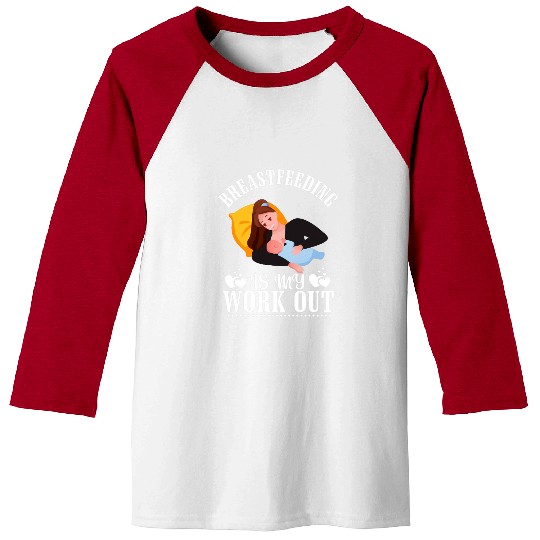 nurses Job Breastfeeding Is My Work Out Funny Breastfeeding Nursing 1 Baseball Tees