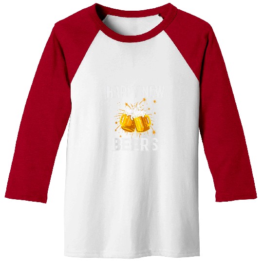 Beer Fun Happy New Beers NYE Eve Party Beer Drinking Holiday Baseball Tees