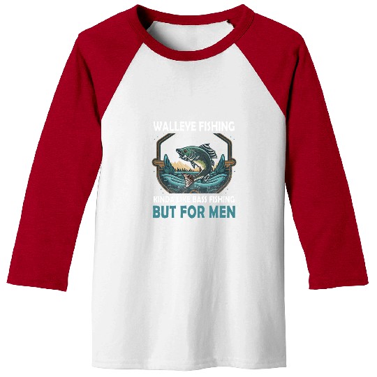 Fishing Fun Walleye Fishing Kinda Like Bass Fishing But For Men Fish Baseball Tees