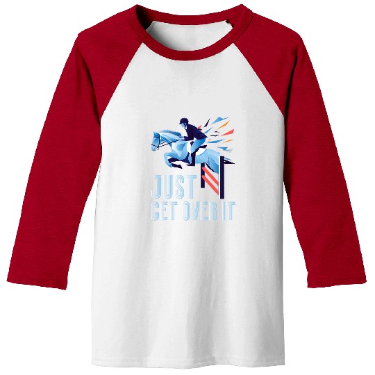 Horse Pet Show Jumping Just Get Over It Equestrian Novelty Baseball Tees