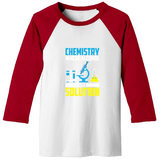 Beer Fun Chemist Job Funny Chemistry Alcohol Is Solution Cool Chemist Joke Baseball Tees