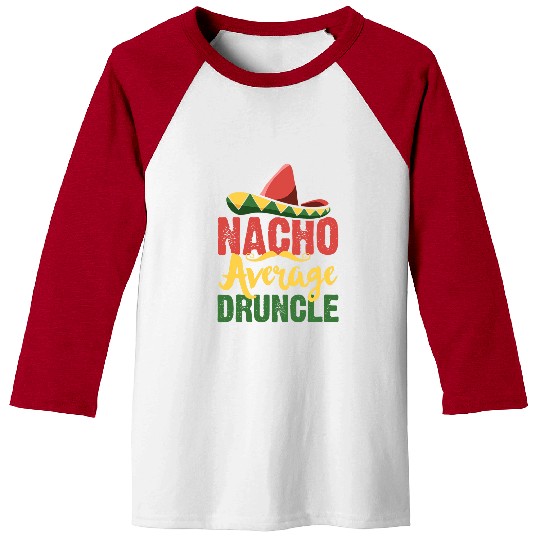 Beer Fun Nacho Average Druncle Beer Drinker Uncle Cinco Party Nachos Baseball Tees