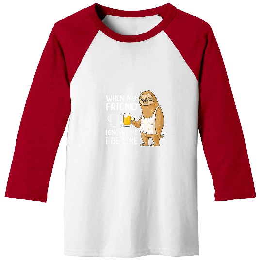 Beer Fun Sloth Beer Drinking Lover Friends Meme Animal Alcohol Humor Baseball Tees