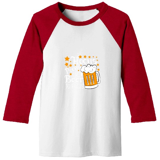 Beer Fun Hocus Pocus I Need Beer To Focus Funny Halloween Baseball Tees