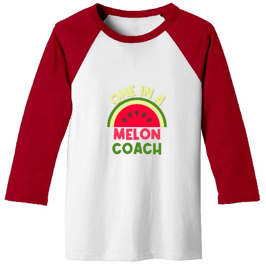 You Are One In A Melon Coachs Watermelon Lover Coachs Gift Baseball Tees