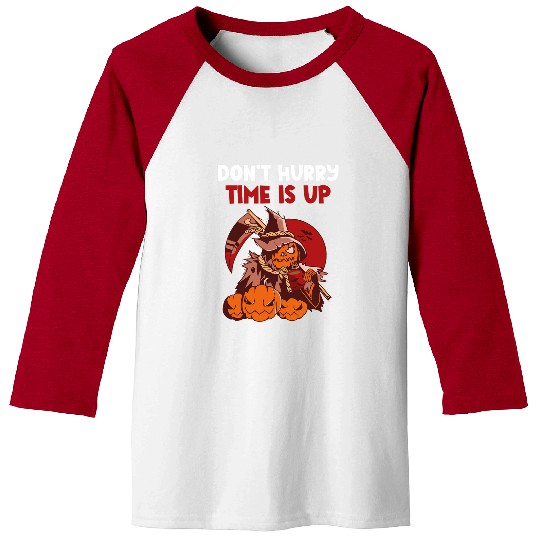 Coffee Fun Dont Hurry Time Is Up Coffee Scarecrow Dark Humor Lover 1 Baseball Tees