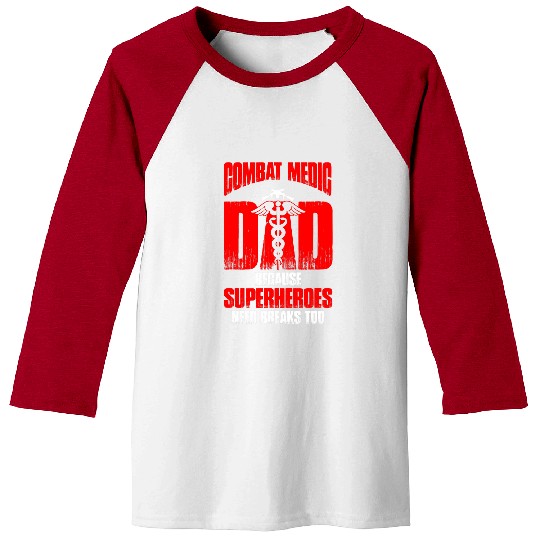 Mens Combat Medic Dad Because superheroes need breaks too 1 Baseball Tees