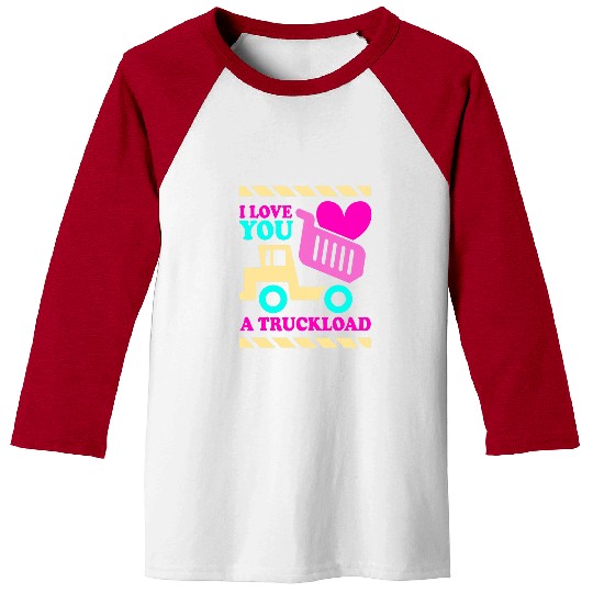 I Love You a Truckload Girls Valentines Day Dump Truck Baseball Tees